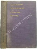 Book cover of Locomotive Management - Cleaning, Driving & Maintenance by HODGSON, Jas T.; WILLIAMS, John &  LAKE, Chas S.